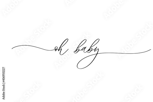 Oh baby - hand drawn calligraphy inscription.
