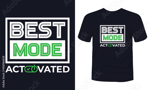 "Best mode activated" typography modern t-shirt design.