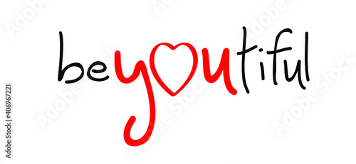 Slogan beyoutiful or be you tiful. Possitive, motivation and inspiration for greeting cards or banner. Flat vector inspirational beautiful quote sign. Good vibes. Love-filled day