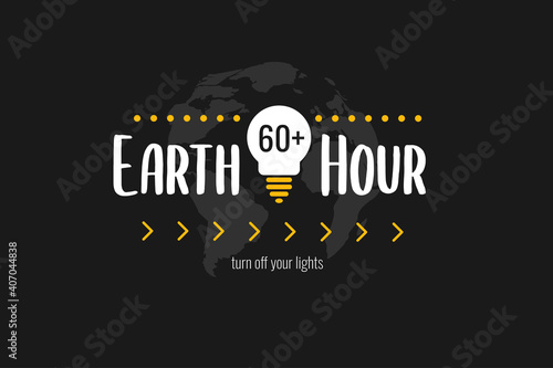 Earth Hour banner, poster, flyer. International action turn off your light. Motivation text Earth Hour 60+ and lightbulb on black background. Vector illustration