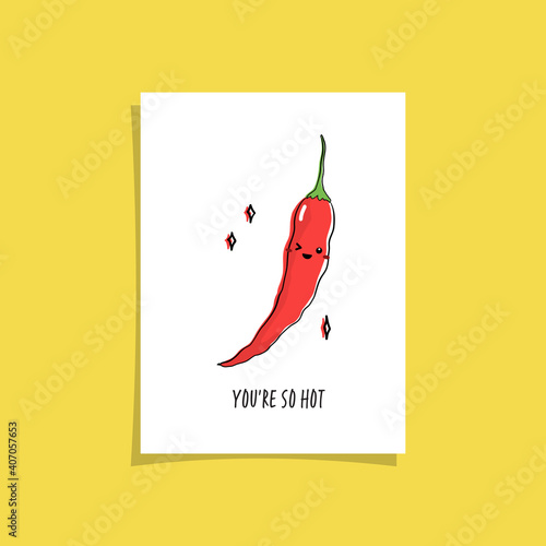 Simple card design with cute veggie and phrase - You're so hot.  Kawaii drawing with chili pepper