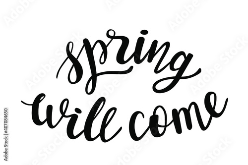 Spring will come hand drawn lettering. Vector phrases elements for cards  banners  posters  mug  scrapbooking  pillow case  phone cases and clothes design. 