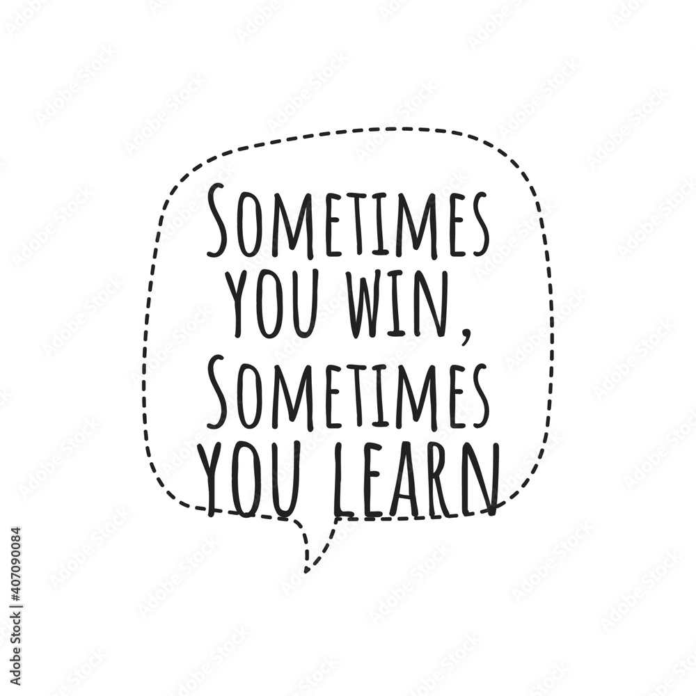 ''Sometimes you win, sometimes you learn'' Lettering ''Sometimes you win, sometimes you learn'' Lettering
