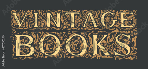 Vector logo or banner for books shop with ornate lettering on the black background. Hand-drawn initial letters VINTAGE BOOKS. Suitable for flyer, label, icon, bookmark, business card, design element