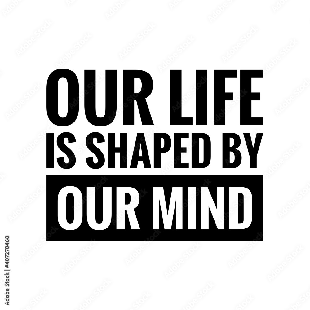 ''Our life is shaped by our mind'' Lettering