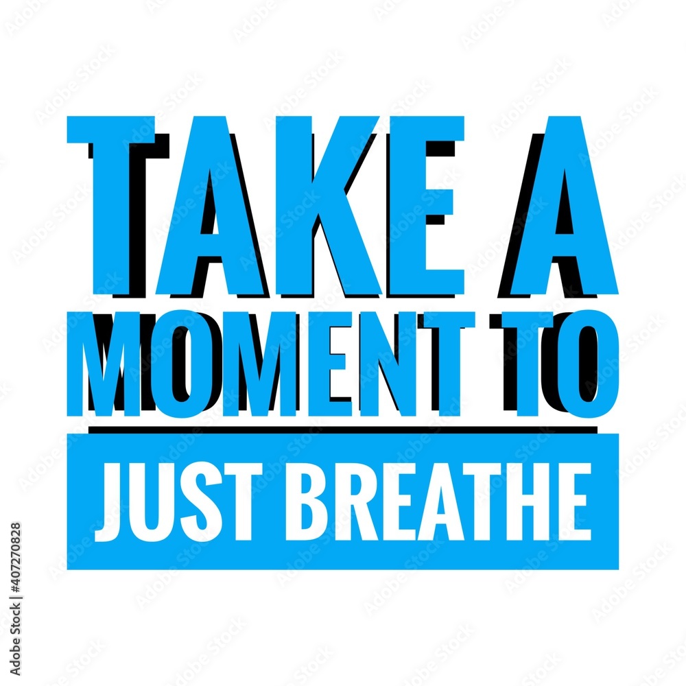 ''Take a moment to just breathe'' Lettering