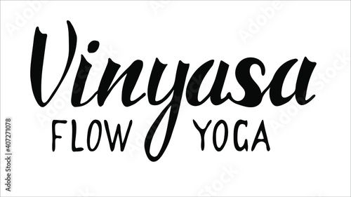 Vector illustration, lettering composition, Vinyasa Flow Yoga, calligraphy, handwritten lettering. For your design.