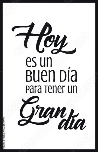 Hoy es un buen día para tener un gran día, frase positiva motivacional inspiradora con tipografía expresiva para vinilos decorativos o decoración fondo tipográfico