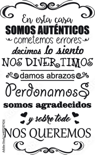 en esta casa somos auténticos cometemos errores decimos perdón nos divertimos damos abrazos perdonamos estamos agradecidos y sobre todo nos queremos, frase positiva motivacional inspiradora con tipog