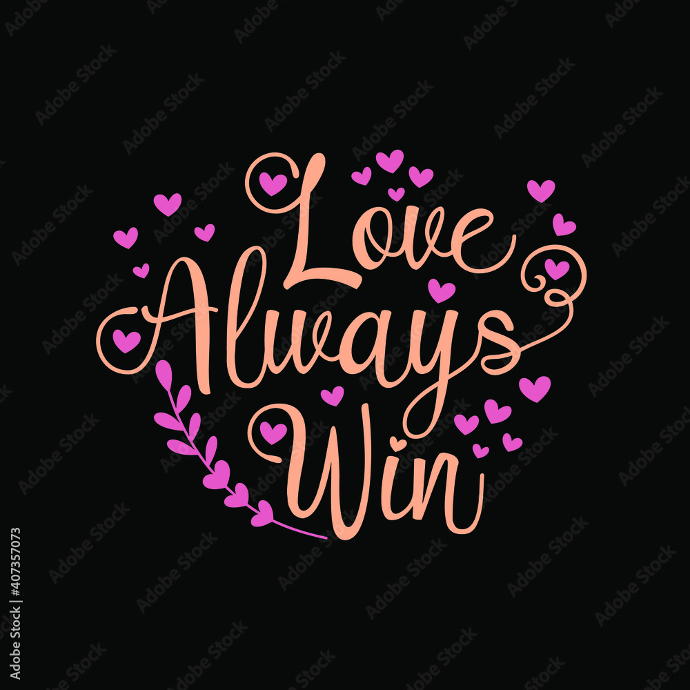 Love always win vector design illustration. Positive phrase with hearts Good for T shirt print, poster, card, mug, and gifts design.