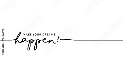 Slogan Make your dreams happen. Positive, motivation and inspiration message concept. Big idea quote. Flat vertor Make your dream happens