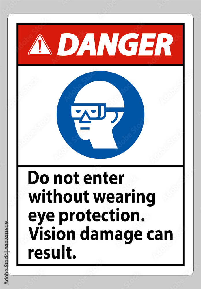Danger Sign Do Not Enter Without Wearing Eye Protection,Vision Damage Can Result Danger Sign Do Not Enter Without Wearing Eye Protection,Vision Damage Can Result