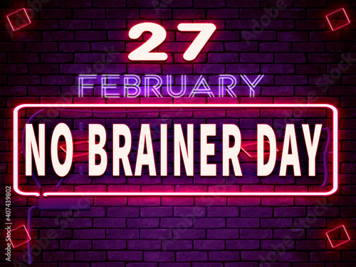 27 February No Brainer Day - Neon Text Effect on Bricks Backgrand photo