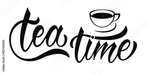 Tea time quote. Hand drawn vector logotype with lettering typography  on white background. Illustration with slogan for print, banner, flyer, poster, sticker