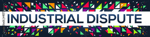 creative colorful (industrial dispute) text design, written in English language, vector illustration.	
