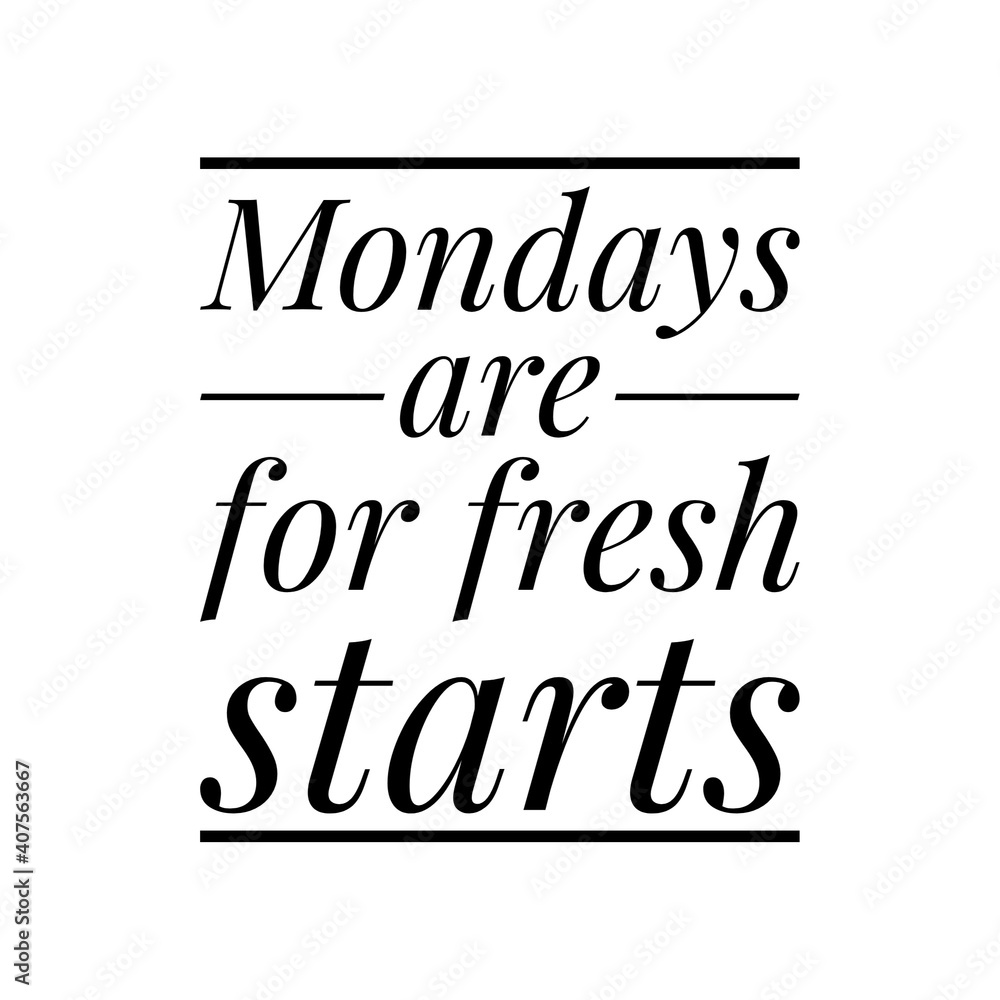 ''Mondays are for fresh starts'' Lettering