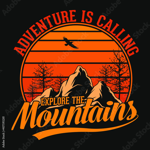 Adventure is calling explore the mountains - t-shirt, wild, typography,mountain vector - Adventure and wild t shirt design for nature lover.