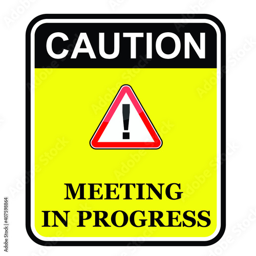 Caution, Meeting in Progress, sign and sticker