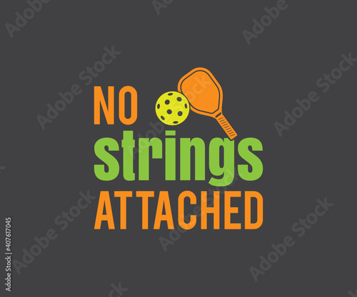 
No strings attached, Pickleball & chill, Pickleball Design, Pickleball Player Gift, Pickleball T-shirt vector, Typography T-shirt Design, No strings attached SVG
