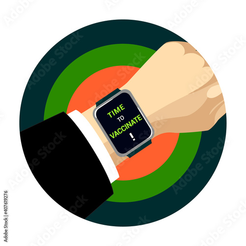 A Vector illustration of a caucasian male wrist with a text “time to vaccinate” on the display of digital watch announcing the opportunity to get the vaccine shot and stop the spread of coronavirus.