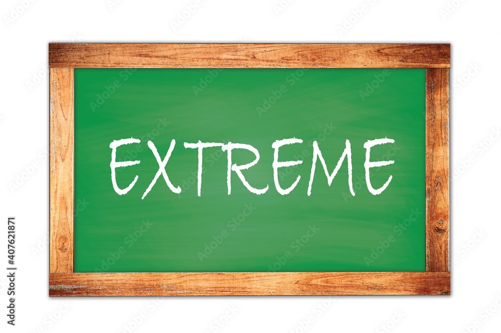 EXTREME text written on green school board. EXTREME text written on green school board.