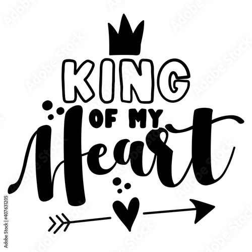 King of my heart - Cute calligraphy phrase for Valentine's day. Hand drawn lettering for Lovely greetings cards, invitations. Good for t-shirt, mug, scrap booking, gift, printing press. Baby Romeo.