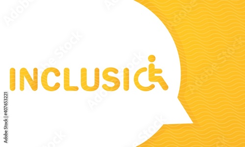 Inclusion word concepts banner. Inclusion word concept with wheelchair. Isolated typography.
