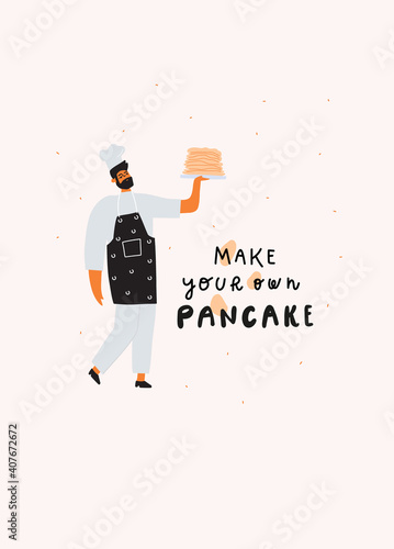 Male chef with pancakes stack on plate. Handwritten quote : make your own pancake. Vector template for postcard sticker print poster