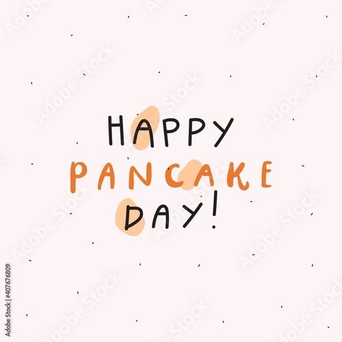 Vector lettering style handwritten quote  Happy pancake day. Design for print  pin label  badges  sticker  greeting card  banner