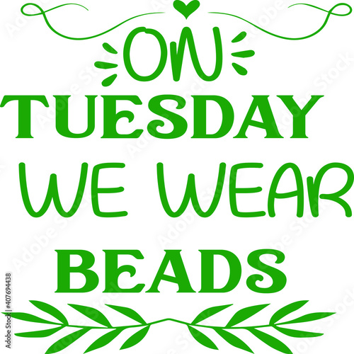 On Tuesday We Wear Beads, Mardi Gras Vector File 