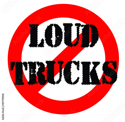 Stop No Loud Trucks allowed, banning noisy vehicles from neighborhood areas