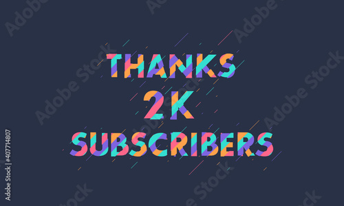Thanks 2K subscribers, 2000 subscribers celebration modern colorful design.