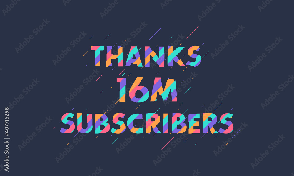 Obraz premium Thanks 16M subscribers, 16000000 subscribers celebration modern colorful design.