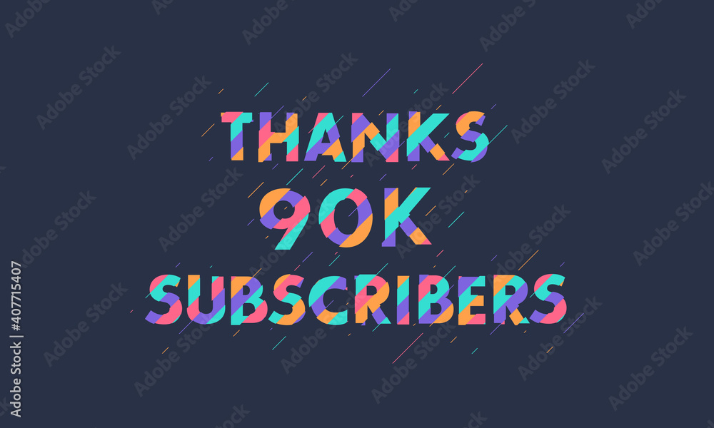 Obraz premium Thanks 90K subscribers, 90000 subscribers celebration modern colorful design.