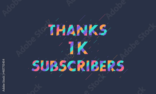 Thanks 1K subscribers, 1000 subscribers celebration modern colorful design.