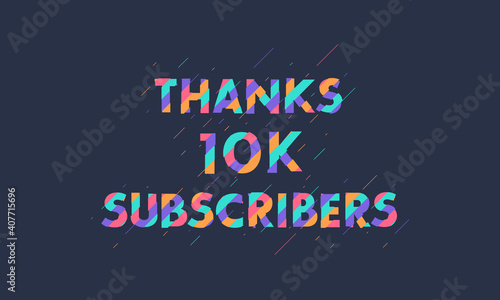Thanks 10K subscribers  10000 subscribers celebration modern colorful design.