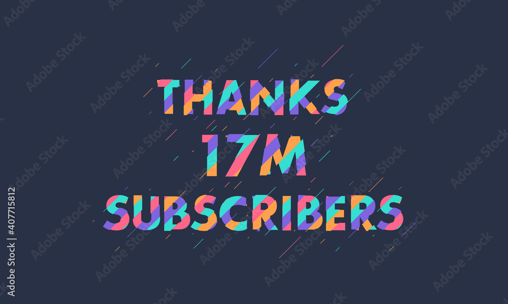 Thanks 17M subscribers, 17000000 subscribers celebration modern colorful design.