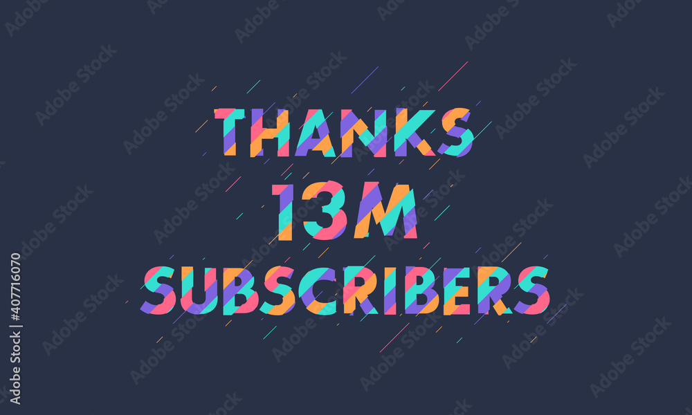 Thanks 13M subscribers, 13000000 subscribers celebration modern colorful design.