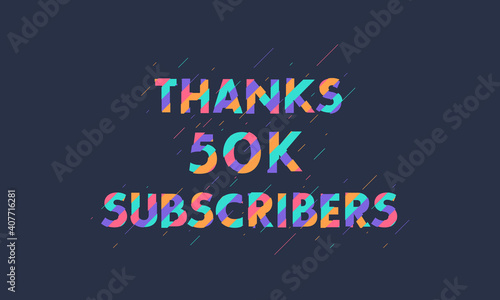 Thanks 50K subscribers, 50000 subscribers celebration modern colorful design.