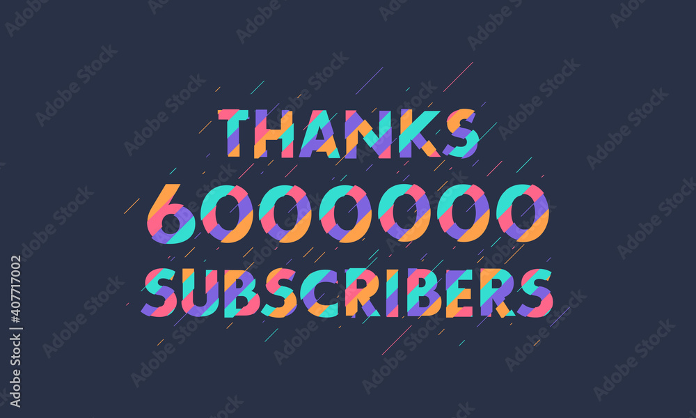 Thanks 6000000 subscribers, 6M subscribers celebration modern colorful design.