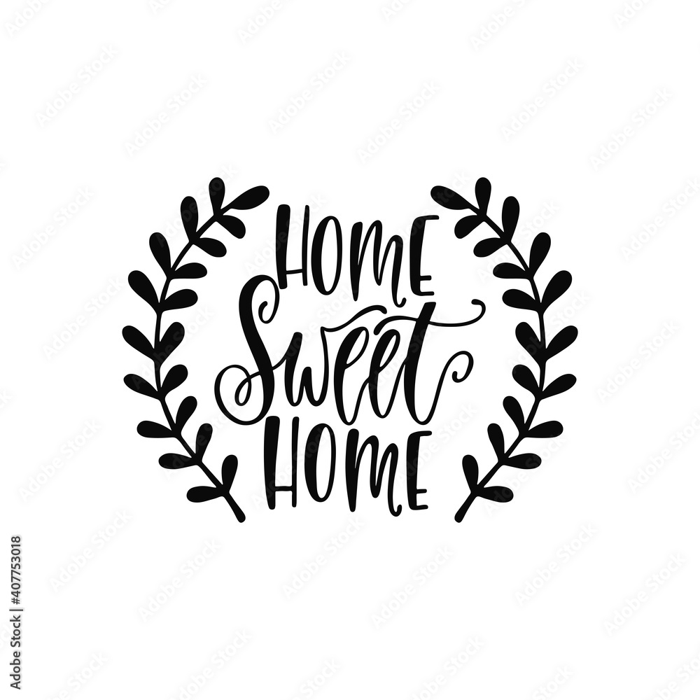 Home sweet home. Inspirational quote with branches. Modern calligraphy phrase. Hand drawn typography design.