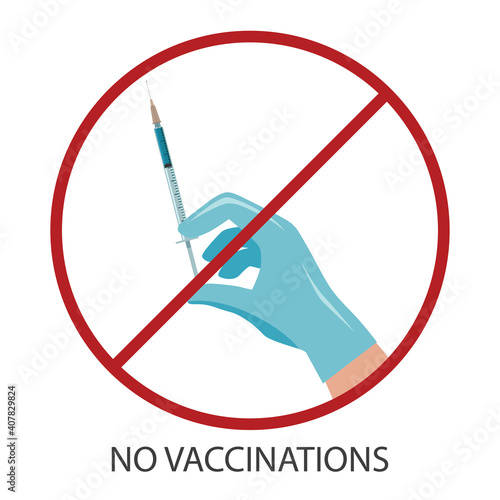 No vaccinations. A gloved hand with a syringe in a crossed-out red circle. The concept of non-vaccination. Vector illustration in a simple flat style isolated on a white background for design and web.