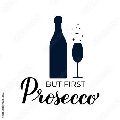 But first Prosecco lettering with champagne glasses. Funny drinking quote. Italian alcohol typography poster. Vector template for banner, poster, flyer, label, t shirt, logo, sticker, menu.
