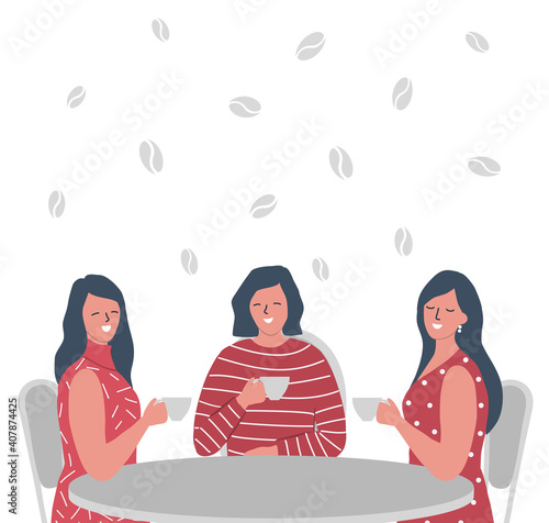 Coffee time. Three girls in the cafe. There are young women, sitting at the table and drinking coffee on a coffee beans background in the picture. Vector flat illustration.