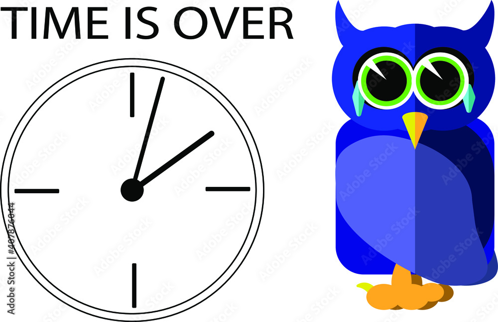 Fototapeta premium Sad owl with a clock and an inscription time is over.