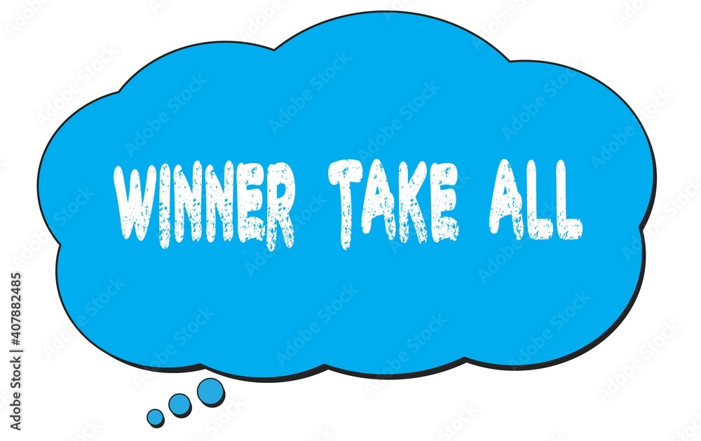 Fototapeta premium WINNER TAKE ALL text written on a blue thought bubble.