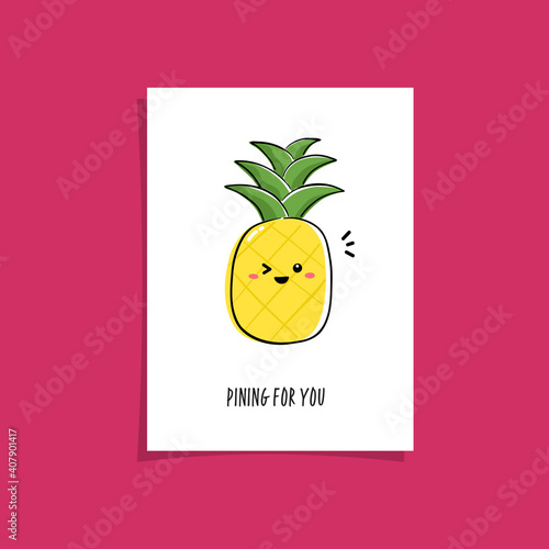 Simple illustration with fruit and funny phrase - Pining for you. Kwaii character illustration. Pineapple greeting card design