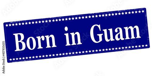 Born in Guam