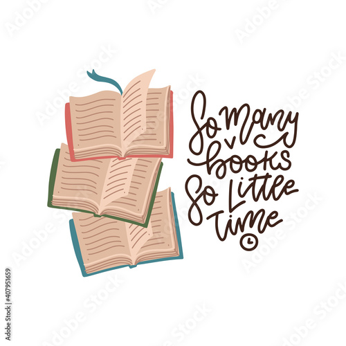 lettering quote - quote so many books so little time. Stack of opened books .isolated on white background. Hand drawn flat colourful vector illustrations.