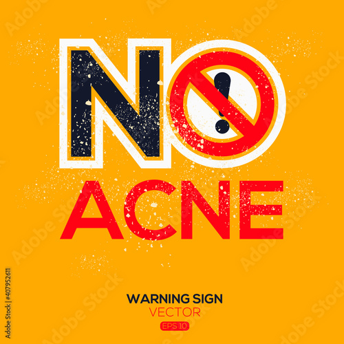 Warning sign (NO acne),written in English language, vector illustration.